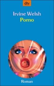 book cover of Porno by Irvine Welsh