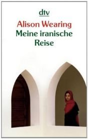 book cover of Meine iranische Reise by Alison Wearing