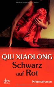 book cover of Schwarz auf Rot: Oberinspektor Chens dritter Fall Kriminalroman by Qiu Xiaolong