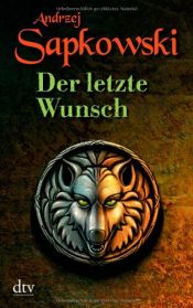 book cover of Der letzte Wunsch. Erster Band der Geralt-Saga by Andrzej Sapkowski
