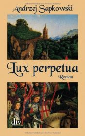 book cover of Lux Perpertua (Trylogia Husycka 3) by Andrzej Sapkowski