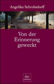 book cover of Von der Erinnerung geweckt: Erzählungen by Angelika Schrobsdorff
