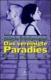book cover of Das vereinigte Paradies. Nachrichten vom ost-westlichen Divan. by Marcia Zuckermann