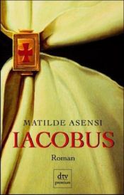 book cover of Iacobus by Matilde Asensi