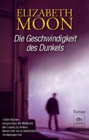 book cover of Die Geschwindigkeit des Dunkels by Elizabeth Moon