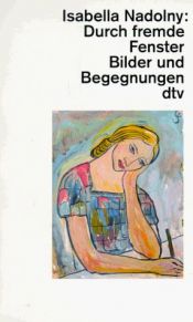 book cover of Durch fremde Fenster. Großdruck. Bilder und Begegnungen. by Isabella Nadolny