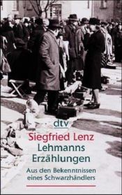 book cover of Lehmanns Erzählungen oder so schön war mein Markt : aus den Bekenntnissen eines Schwarzhändlers by Зигфрид Ленц