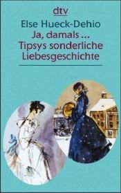 book cover of Tipsys sonderliche Liebesgeschichte by Else Hueck-Dehio