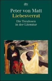 book cover of Liebesverrat: Die Treulosen in der Literatur (dtv-Taschenbücher Wissenschaftliche Reihe) by Peter von Matt