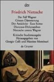 book cover of Der Fall Wagner. Götzen-Dämmerung. Der Antichrist. Ecce homo. Dionysos-Dithyramben. Nietzsche contra Wagner by Frīdrihs Nīče