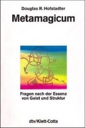 book cover of Metamagicum. Fragen nach der Essenz von Geist und Struktur. by Douglas R. Hofstadter
