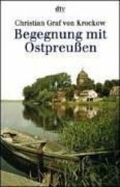 book cover of Begegnung mit Ostpreußen by Christian Graf von Krockow