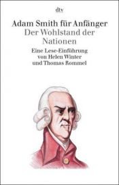 book cover of Adam Smith für Anfänger. Der Wohlstand der Nationen. Eine Lese- Einführung. by Helen Winter