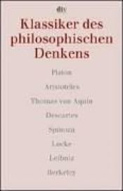 book cover of Klassiker des philosophischen Denkens 1. Platon - Aristoteles - Thomas von Aquin - Descartes - Spinoza - Locke - Leibniz - Berkeley. by Norbert Hoerster