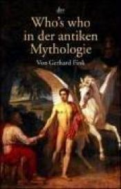 book cover of Who´s who in der antiken Mythologie by Gerhard Fink