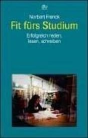 book cover of Fit fürs Studium: erfolgreich lesen, reden, schreiben by Norbert Franck