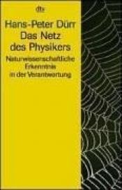 book cover of Das Netz des Physikers. Naturwissenschaftliche Erkenntnis in der Verantwortung by Hans-Peter Dürr