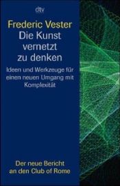 book cover of Die Kunst, vernetzt zu denken by Frederic Vester