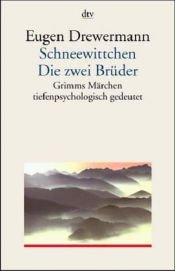 book cover of Schneewittchen. Die zwei Brüder. Grimms Märchen tiefenpsychologisch gedeutet. by Eugen Drewermann