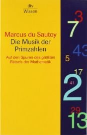 book cover of Die Musik der Primzahlen: Auf den Spuren des größten Rätsels der Mathematik: Auf den Spuren des größten Rätsels der Mathematik by Marcus du Sautoy