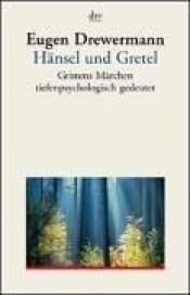 book cover of Hänsel & Gretel. Aschenputtel. Der Wolf und die 7 Geißlein. Grimms Märchen tiefenpsychologisch gedeutet by Eugen Drewermann