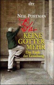 book cover of Keine Götter mehr by Neil Postman