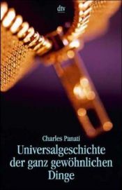book cover of Universalgeschichte der ganz gewöhnlichen Dinge by Charles Panati