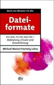 book cover of Dateiformate by Hartwig Lohse|Michael Matzer