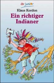 book cover of Ein richtiger Indianer. ( Ab 8 J.) by Klaus Kordon