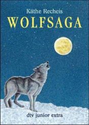 book cover of Wolfsaga. ( Ab 14 J.). by Käthe Recheis