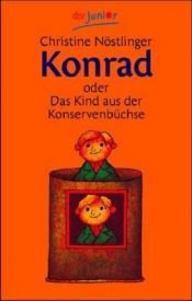 book cover of Konrad oder Das Kind aus der Konservenbüchse. SZ Junge Bibliothek Band 4 by Christine Nöstlinger