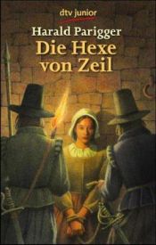 book cover of Die Hexe von Zeil by Harald Parigger
