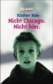 book cover of Nicht Chicago. Nicht hier by Kirsten Boie