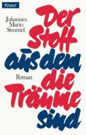 book cover of DER STOFF AUS DEM DIE TRAEUME SIND : ROMAN by Johannes Mario Simmel