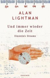 book cover of Und immer wieder die Zeit. Einstein's Dreams. by Alan Lightman