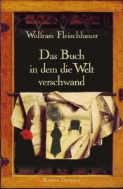 book cover of Das Buch, in dem die Welt verschwand Roman. Knaur; 62775 by Wolfram Fleischhauer