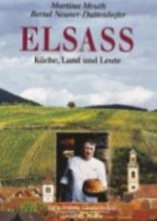 book cover of Elsaß. Kulinarische Landschaften. Küche, Land und Leute. by Martina Meuth