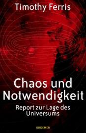 book cover of Chaos und Notwendigkeit. Report zur Lage des Universums by Timothy Ferris
