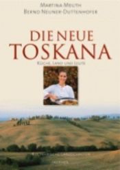 book cover of Die neue Toskana. Küche, Land und Leute. by Martina Meuth