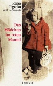 book cover of Das Mädchen im roten Mantel by Iris von Finckenstein|Roma Ligocka