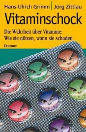 book cover of Vitaminschock: Die Wahrheit über Vitamine: Wie sie nützen, wann sie schaden Einklinker by Hans-Ulrich Grimm|Jörg Zittlau