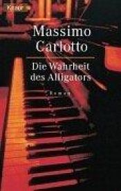 book cover of Die Wahrheit des Alligators by Massimo Carlotto