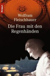 book cover of Die Frau mit den Regenhänden by Wolfram Fleischhauer