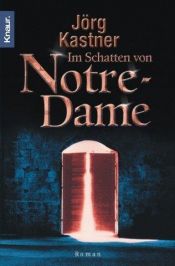 book cover of Im Schatten von Notre Dame by Jörg Kastner