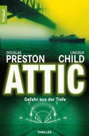book cover of Attic – Gefahr aus der Tiefe by Douglas Preston and Lincoln Child