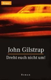 book cover of Dreht euch nicht um! by John Gilstrap