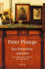 book cover of Das Bernstein-Amulett: Geschichte einer Familie aus Deutschland by Peter Prange