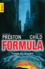 book cover of Formula. Tunnel des Grauens. Thriller by Douglas Preston|Lincoln Child