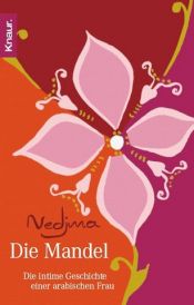 book cover of Die Mandel. Die intime Geschichte einer arabischen Frau. by Nedjma