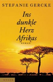 book cover of Ins dunkle Herz Afrikas by Stefanie Gercke